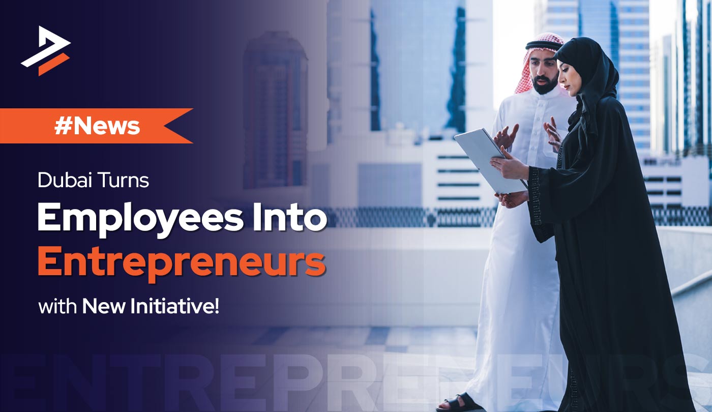 dubai turns employees into entrepreneurs with new initiative