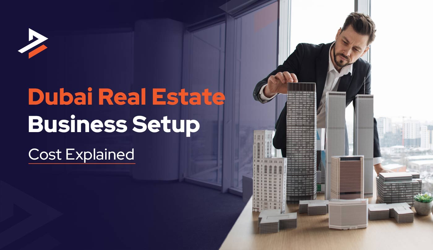 How Much Does It Cost to Set Up a Real Estate Business in Dubai?